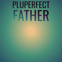 Pluperfect Father