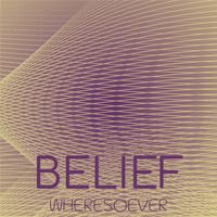 Belief Wheresoever