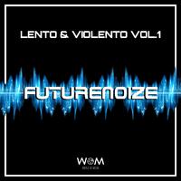 Futurenoize: Lento & violento, Vol. 1