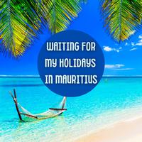 Waiting for My Holidays in Mauritius