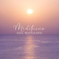 Meditação (Soul Restfulness, Equilibre sua Mente e seu Corpo, Música Aconchegante)