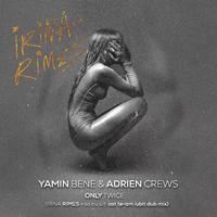 ONLY TWICE (feat. ADRIEN CREWS) [IRINA RIMES - SA NU UITI CAT TE-AM IUBIT DUB MIX]