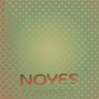 Noyes Commitment