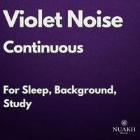 Violet Noise for Sleep, Continuous