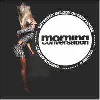 Morning Conversation, Vol. 6: Different Melody Of Deep House