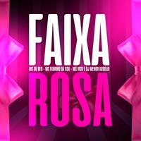 FAIXA ROSA (feat. Mc du red & Mc fabinho da osk)