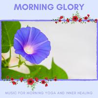 Morning Glory - Music For Morning Yoga And Inner Healing