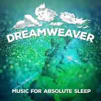 Dreamweaver: Music for Absolute Sleep