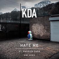 Hate Me (feat. Patrick Cash) (KiNK Remix)