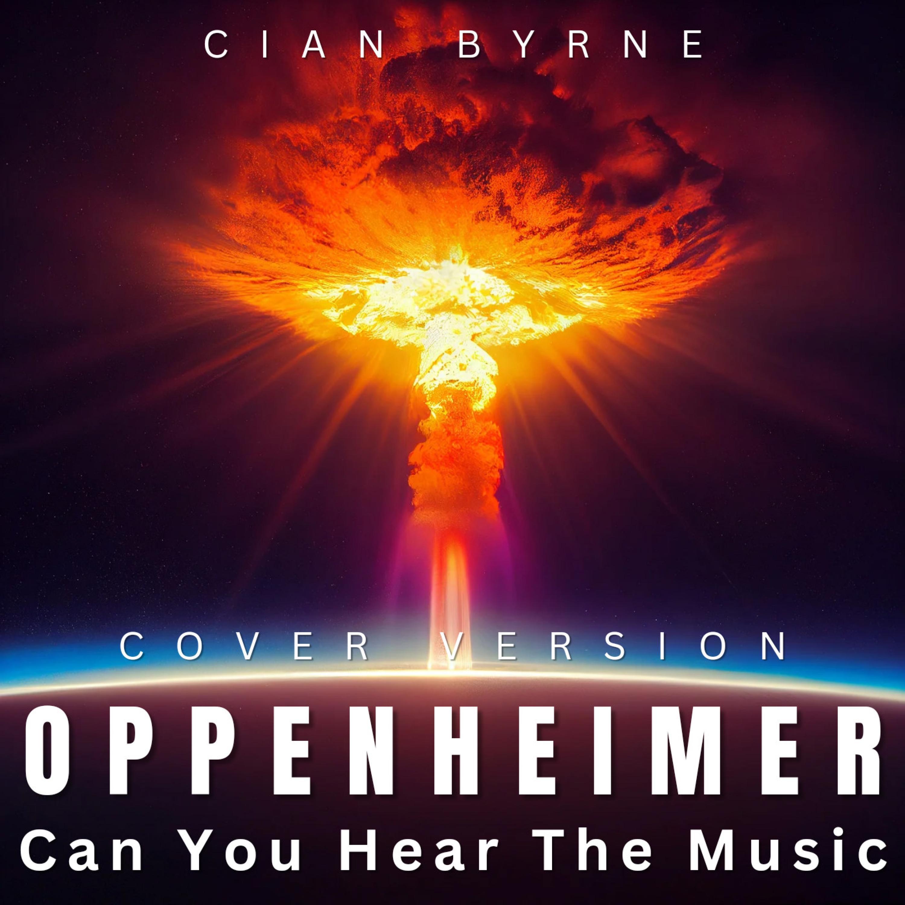 "Can You Hear The Music" Oppenheimer (From The "Original Motion Picture Soundtrack") (Cover)