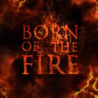 Born of the Fire