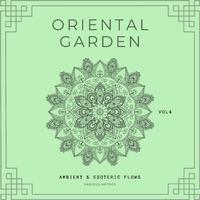 Oriental Garden (Ambient & Esoteric Flows), Vol. 4