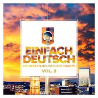 Einfach deutsch, Vol. 3 - Die besten House Club Charts