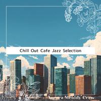 Chill Out Cafe Jazz Selection