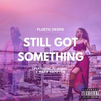 Still Got Something (feat. PJ 1eight & Nazir Hampton)