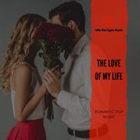 The Love Of My Life - Romantic Pop Music