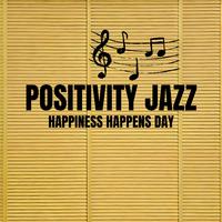 Positivity Jazz Playlist for Happiness Happens Day