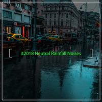 #2018 Neutral Rainfall Noises