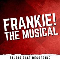 Frankie! The Musical (Studio Cast Recording)