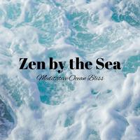 Zen by the Sea: Meditative Ocean Bliss