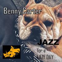 Jazz for a Lazy Day - Benny Carter