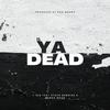 T REX Dotmobb - Ya Dead (feat. Stack Bundles & Murda Mook)