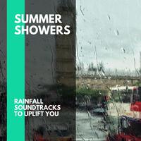 Summer Showers - Rainfall Soundtracks to Uplift You