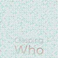 Clasping Who