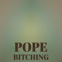 Pope Bitching