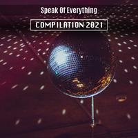 Speak Of Everything Compilation 2021