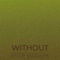 Without Prewash