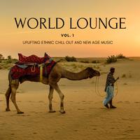 World Lounge - Uplifting Ethnic Chill Out and New Age Music, Vol. 1