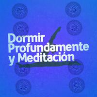 Dormir Profundamente y Meditación