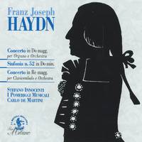 Haydn: Concerto in Do maggiore per Organo e Orchestra, Sinfonia No. 52 in Do minore, Concerto in Re maggiore per Clavicembalo e Orchestra