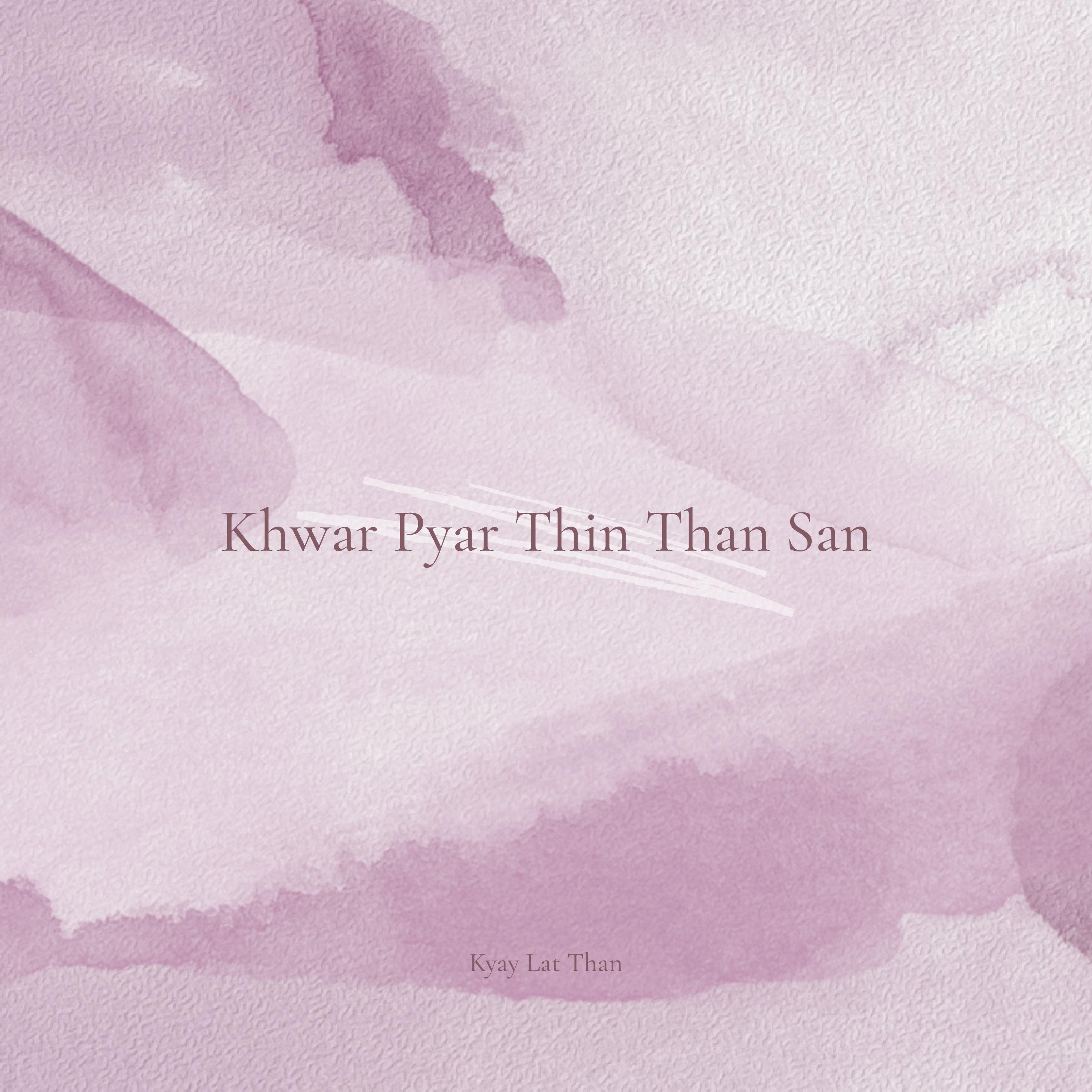 Khwar Pyar Thin Than San