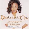 Deborah Cox - Nobody's Supposed to Be Here (Special-Slow To Fast-Version)