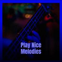 Play Nice Melodies