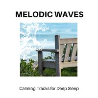 Melodic Waves - Calming Tracks for Deep Sleep