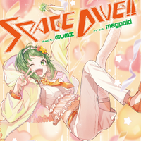 SPACE DIVE!! feat. GUMI from Megpoid