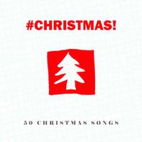 #christmas! - 50 Christmas Songs