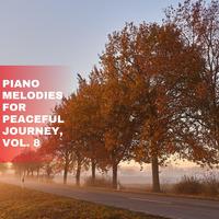 Piano Melodies for Peaceful Journey, Vol. 8