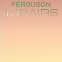 Ferguson Impairs