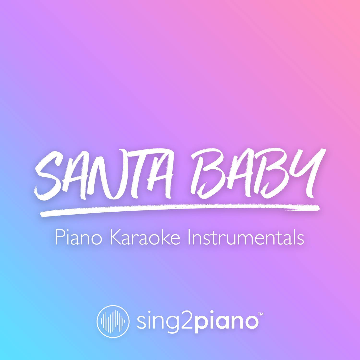 Santa Baby (Higher Key) [In the Style of Ariana Grande & Liz Gillies] (Piano Karaoke Version)