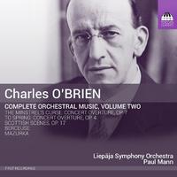 O'BRIEN, C.: Orchestral Music (Complete), Vol. 2 - To Spring / The Minstrel's Curse / Mazurka / Berceuse / Scottish Scenes (Liepaja Symphony, P. Mann)