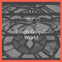 Rough Gospel World