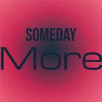 Someday More