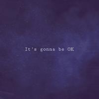 It's Gonna Be OK