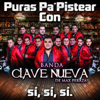 Puras Pa´ Pistear Con Banda Clave Nueva De Max Peraza Sí, Sí, Sí