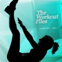 The Workout Files - Dubstep, Vol. 1