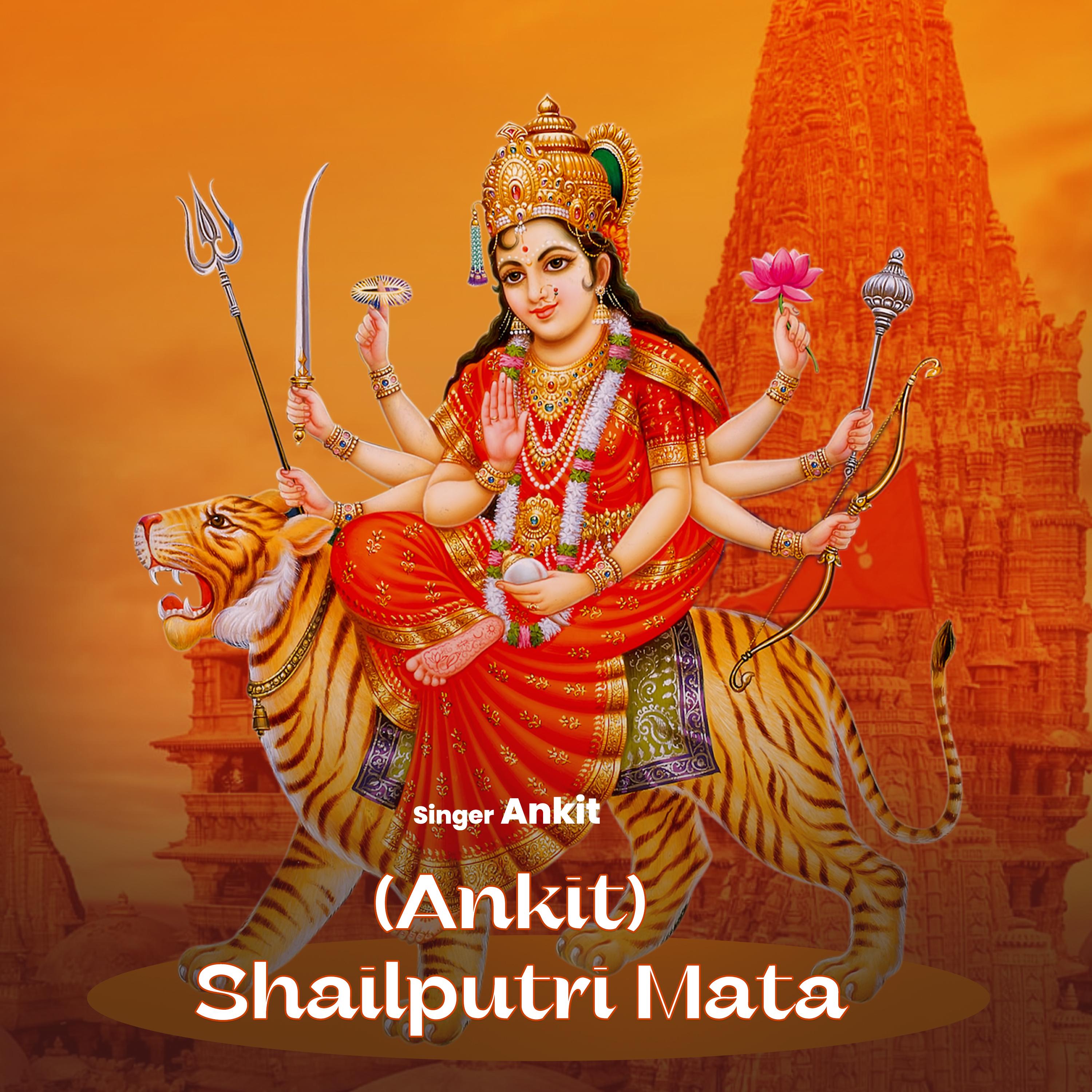 (Ankit) Shailputri Mata